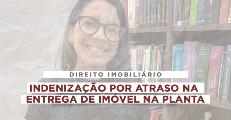 Indenização por atraso na entrega de imóvel na planta
