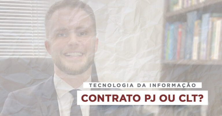 Advogado Felipe Oswaldo Guerreiro Moreira ao fundo. Título Tecnologia da Informação: Contrato PJ ou CLT?